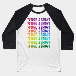 Future is bright Baseball T-Shirt